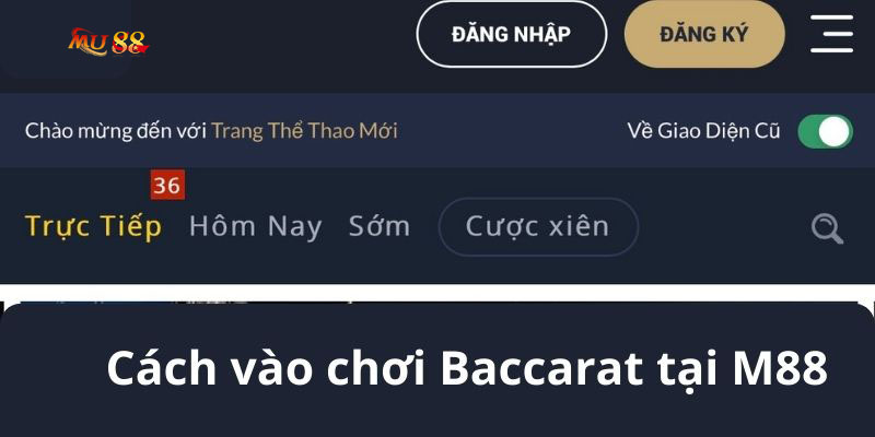 Hướng dẫn vào chơi Baccarat tại nhà cái Mu88